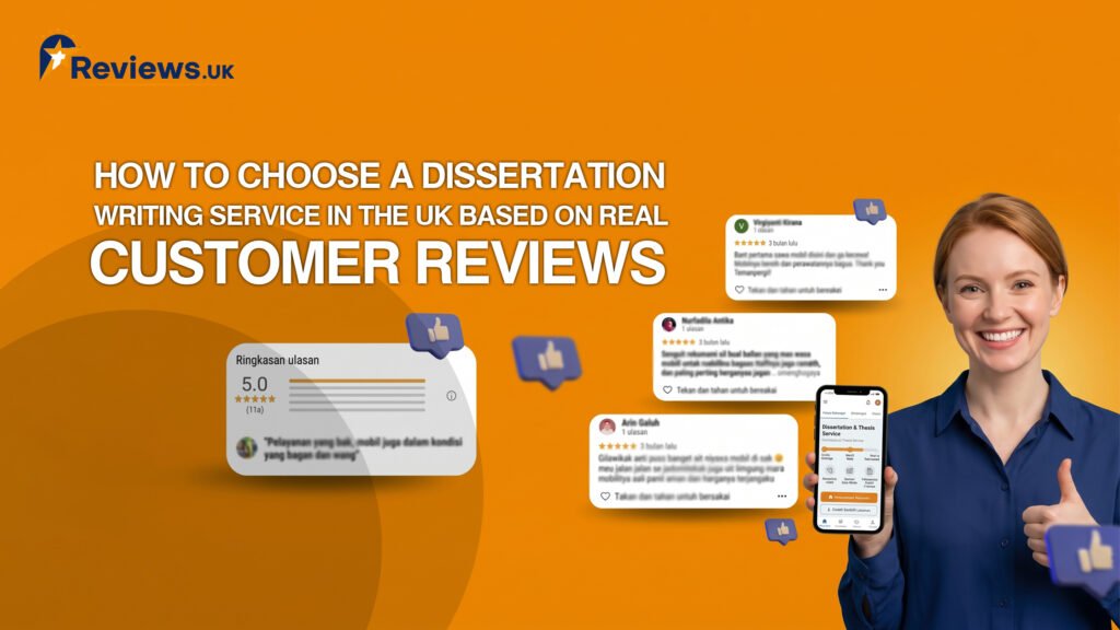 How to Choose a Dissertation Writing Service in the UK Based on Real Customer Reviews